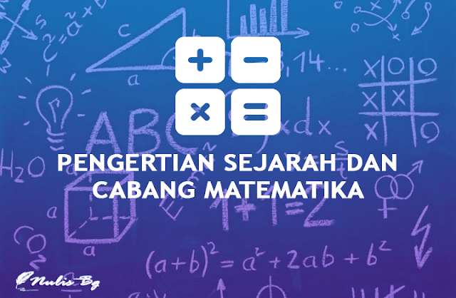 pengertian, sejarah dan cabang ilmu matematika