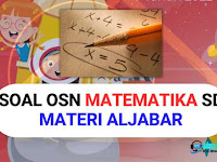 17 Soal Olimpiade Matematika SD Materi Aljabar dan Pembahasan Lengkapnya