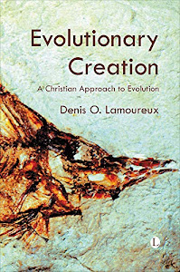 Evolutionary Creation: A Christian Approach to Evolution