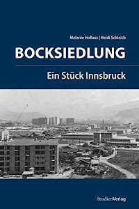 Bocksiedlung: Ein Stück Innsbruck (Veröffentlichungen des Innsbrucker Stadtarchivs, Neue Folge)