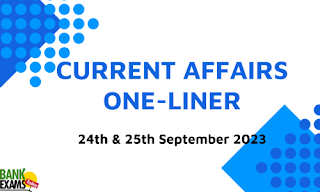 Current Affairs One-Liner : 24th & 25th September 2023