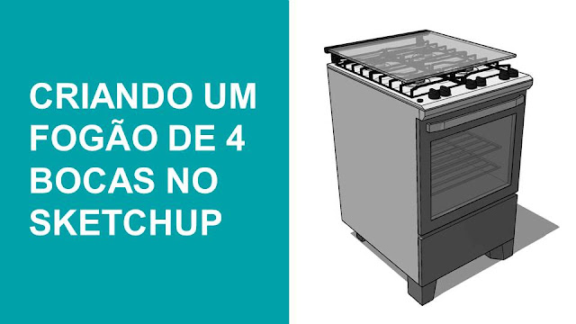 Criando um Fogão de 4 Bocas no SketchUp