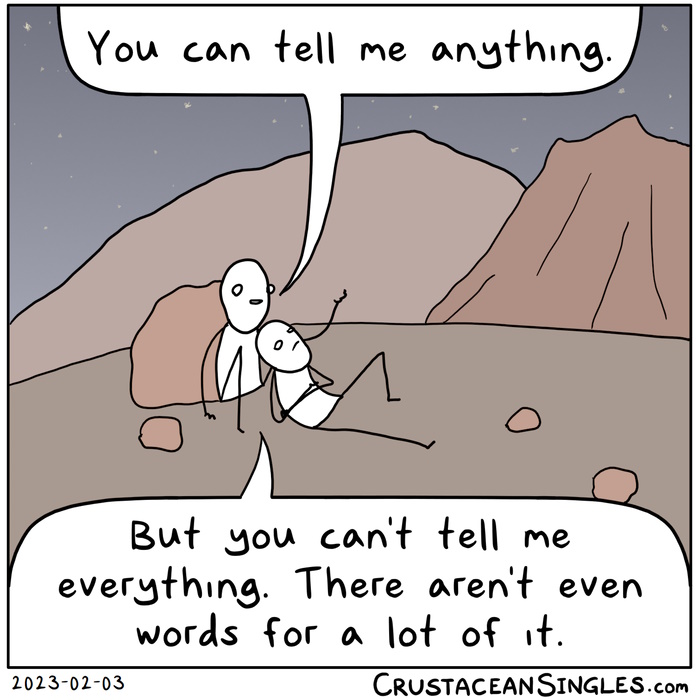 In a red rock desert landscape at night, one stick figure leans against another. The other says, "You can tell me anything. / But you can't tell me everything. There aren't even words for lot of it."