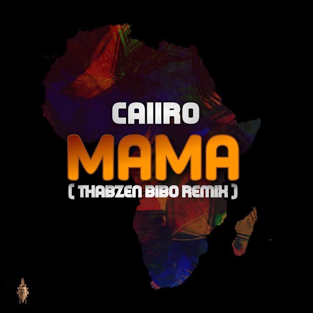 Caiiro - Mama (Thabzen Bibo Remix) [AFRO HOUSE] 2019