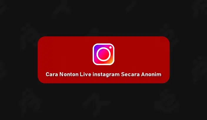 Cara Nonton Instagram Live Secara Anonim