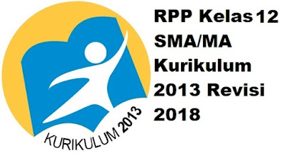 RPP Kelas 12 SMA/MA Kurikulum 2013 Revisi 2018