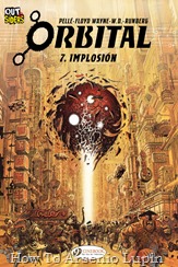 Actualización 04/09/2018: Se agrega el numero 7 de Orbital por Floyd Wayne y W.D. para Outsiders. "Implosión" Después de los eventos en Estocolmo, Caleb y Mezoke se han convertido en renegados y son perseguidos por toda la Confederación. Inevitablemente terminan en Tetsuam, una gigantesca estación espacial itinerante que es la capital del crimen en la galaxia. Pero mientras intentan resolver un futuro para sí mismos, y como el espacio confederado se está recuperando de la guerra civil, los Neuronomes, barcos inteligentes que previamente se creían erradicados, parecen lanzar ataques suicidas al azar y devastadores que matan a miles...