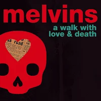Melvins - "A Walk With Love & Death"