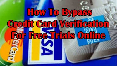 How To Bypass Credit Card Verification For Free Trials Online