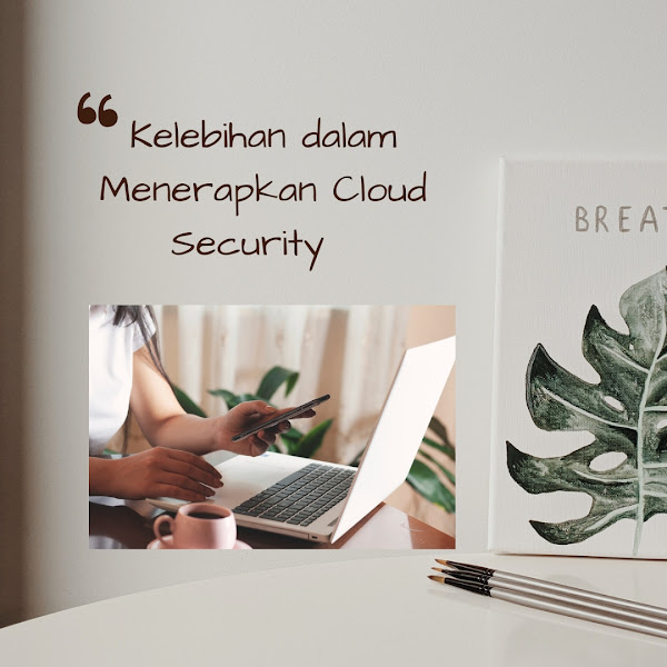 Kelebihan dalam Menerapkan Cloud Security  