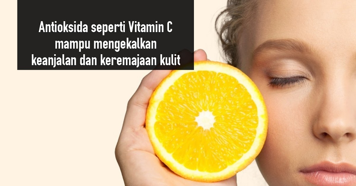 15 Kebaikan Vitamin C Untuk Kulit Cantik Berseri ~ Rubiah ...