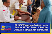 21 KPM Kampung Beringin Jaya Terima BLT DD Tahap 1 Periode Januari, Februari dan Maret 2024