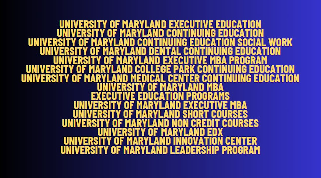 University of Maryland Empowering Executives with Premier Education