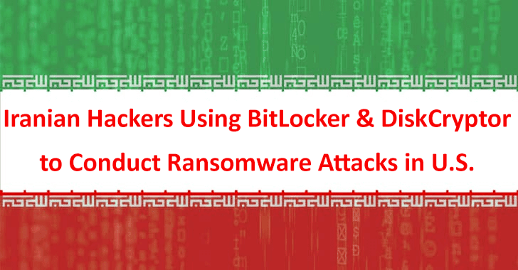 Iranian Hackers Using BitLocker & DiskCryptor to Conduct Ransomware Attacks in U.S.