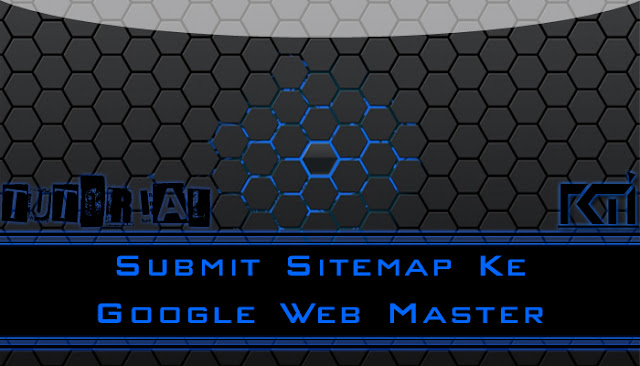 Tutorial Submit Sitemap Ke Google Web Master Tool