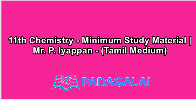 11th Chemistry - Minimum Study Material | Mr. P. Iyappan - (Tamil Medium)