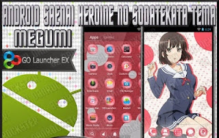 Download Theme Saenai Heroine No Sodatekata (Saekano) Megumi Kato Untuk Android