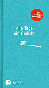 Alle Tage ein Gedicht: Lyrik lesen nicht vergessen