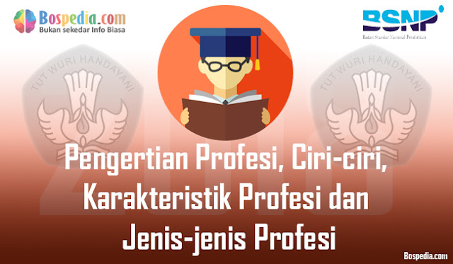  Beberapa pertanyaan di atas merupakan pertanyaan  Pengertian Profesi, Ciri-ciri, Karakteristik Profesi dan Jenis-jenis Profesi