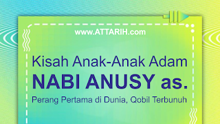 Kisah Nabi Anusy - Perang Pertama di Dunia, Qobil Terbunuh