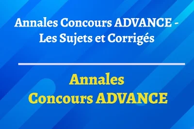Annales Concours ADVANCE - Les Sujets et Corrigés