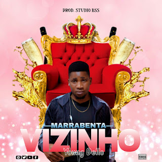 Young Dello - Vizinho (Marrabenta) [DOWNLOAD MP3]