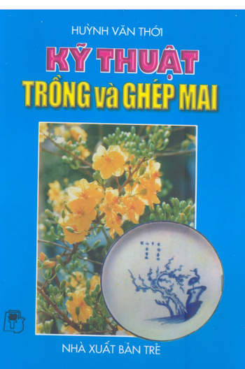 Tài liệu - Kỹ thuật trồng và ghép mai - Huỳnh Văn Thới