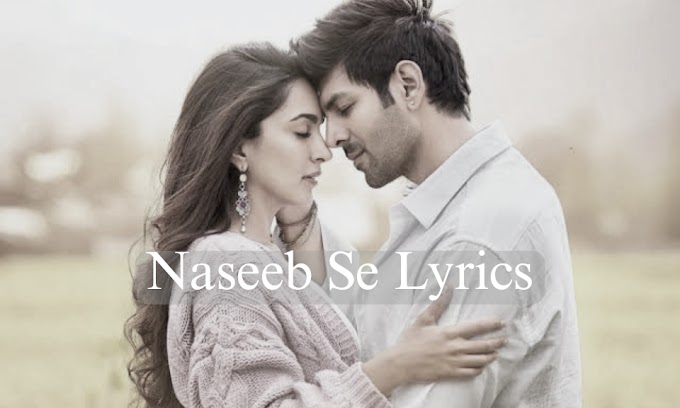 Naseeb Se Lyrics In Hindi – SATYAPREM KI KATHA