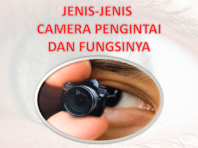 Jenis-Jenis Camera Pengintai dan Fungsinya