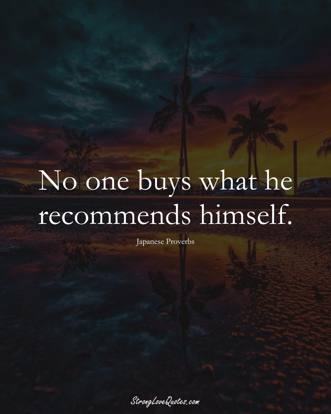 No one buys what he recommends himself. (Japanese Sayings);  #AsianSayings