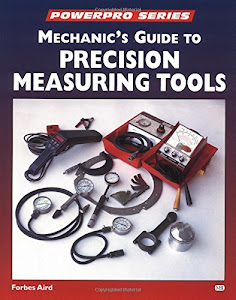 Mechanic's Guide to Precision Measuring Tools