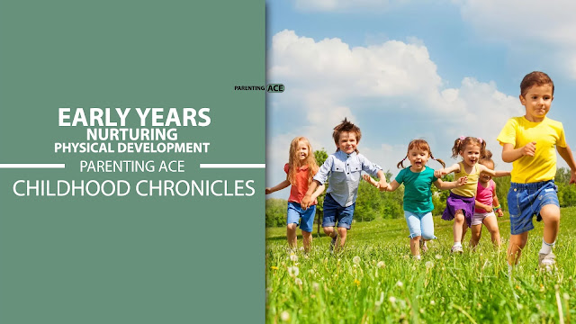 Early Years: Nurturing Physical Development