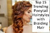 Top 15 Trending Ponytail Hairstyles with Braiding Hair