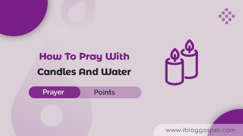How To Pray With Candles And Water