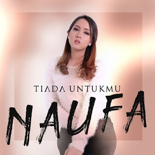 Naufa - Tiada Untukmu MP3