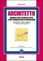 Architetto. Manuale per l'esame di Stato e per l'esercizio della professione