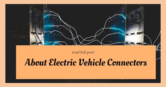 About Electric Vehicle Connectors