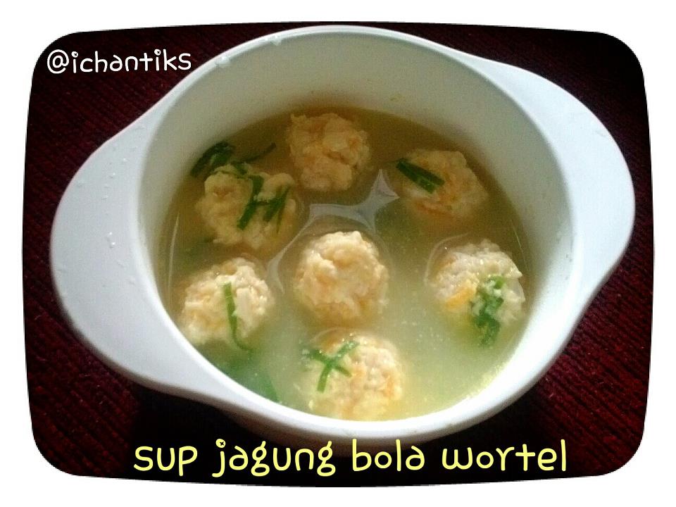 Resep MPASI: Sup Jagung Bola Wortel  Cerita Mami Kenzie Keana