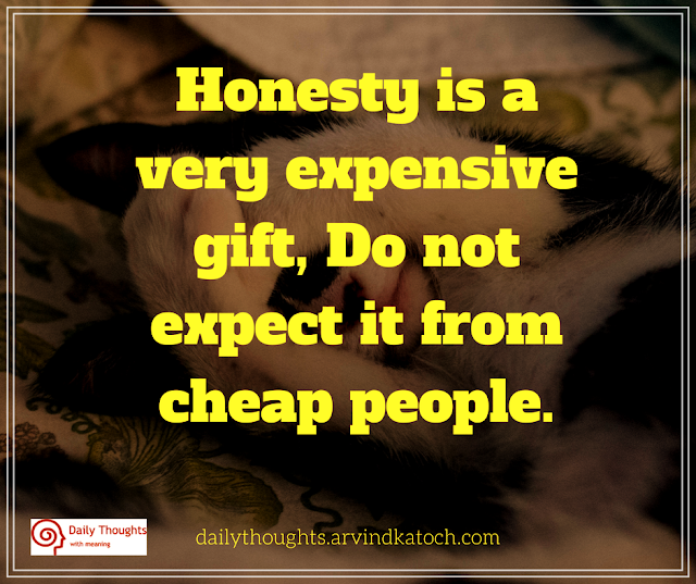 Honesty, Cheap, People, daily thought, quote,