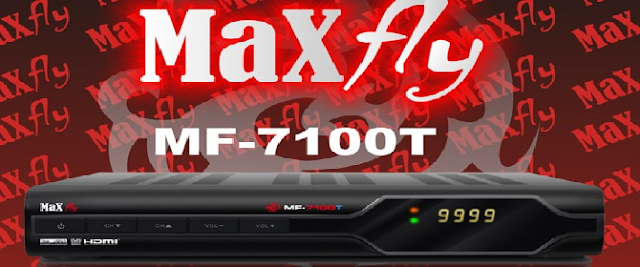 NOVA ATUALIZAÇÃO MAXFLY MF-7100 T - 29/06/2015