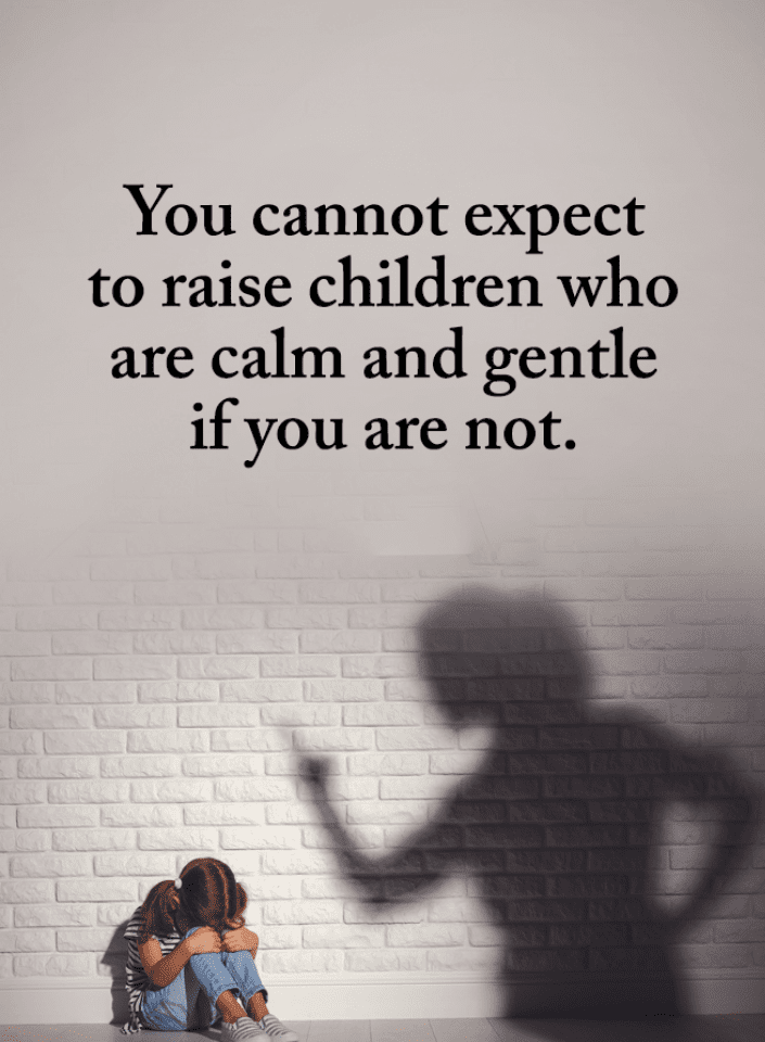 You cannot expect to raise children who are calm and gentle if you are not | Child Abuse Quotes ...