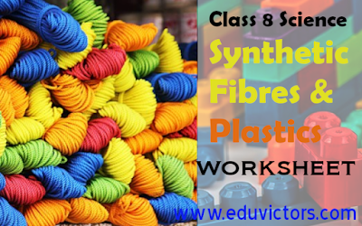 CBSE Class 8 Science - Synthetic Fibres and Plastics (Worksheet) (#cbsenotes)(#eduvictors)