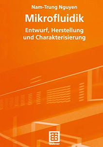 Mikrofluidik: Entwurf, Herstellung und Charakterisierung (German Edition)