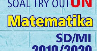 Download Soal Try Out Matematika Sd Mi Tahun Pelajaran 2019 2020 Sdn Sobang 1