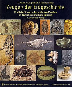 Zeugen der Erdgeschichte: Ein Reiseführer zu den schönsten Fossilien in deutschen Naturkundemuseen (Senckenberg-Buch)
