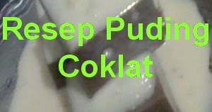 Resep Puding Coklat Saus Vanilla - Info Resep