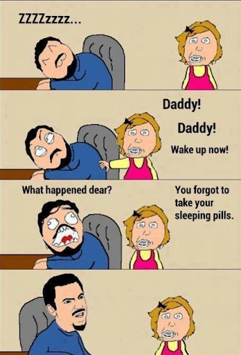 Daddy forget the pills