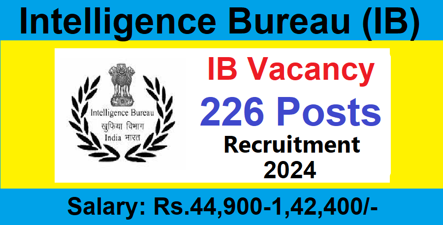 Intelligence Bureau Recruitment 2024 – 226 ACIO-II/ Tech Posts