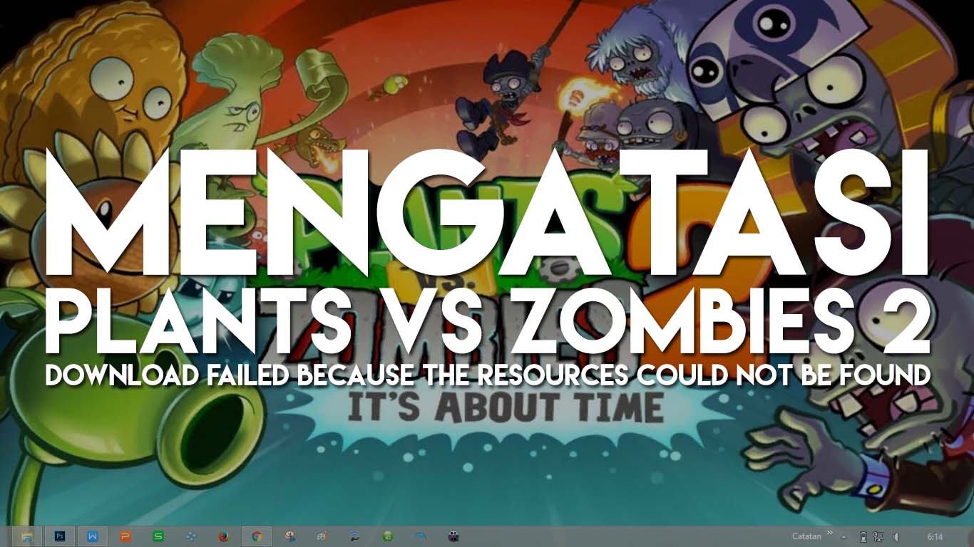 Cara Mengatasi Plants Vs Zombies 2 Failed Resources Could Not Be Found