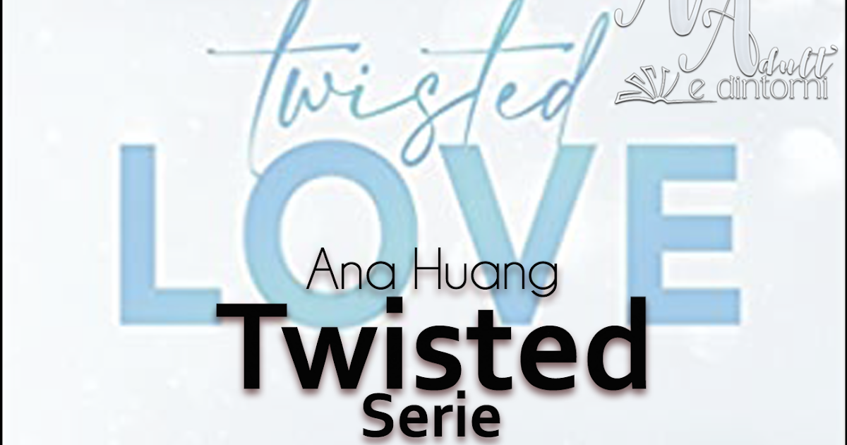 New Adult e dintorni: TWISTED LOVE - TWISTED GAMES - TWISTED HATE